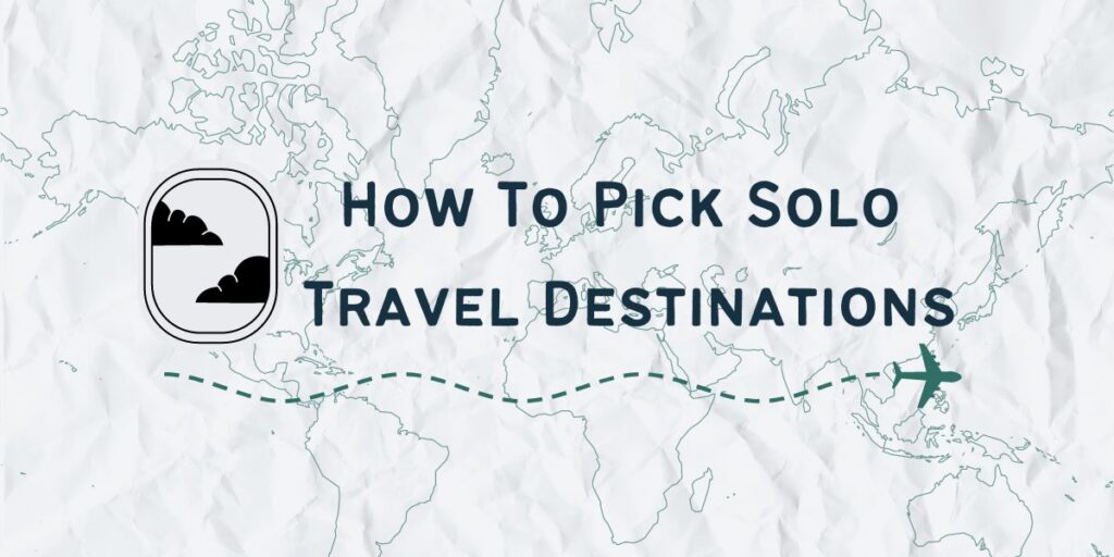 How to Pick Solo Travel Destinations banner